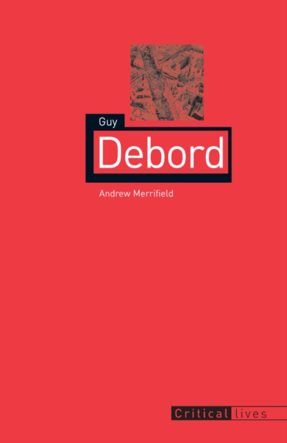 Book Cover for Guy Debord by Andy Merrifield