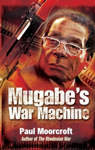 Book Cover for Mugabe's War Machine by Paul Moorcraft