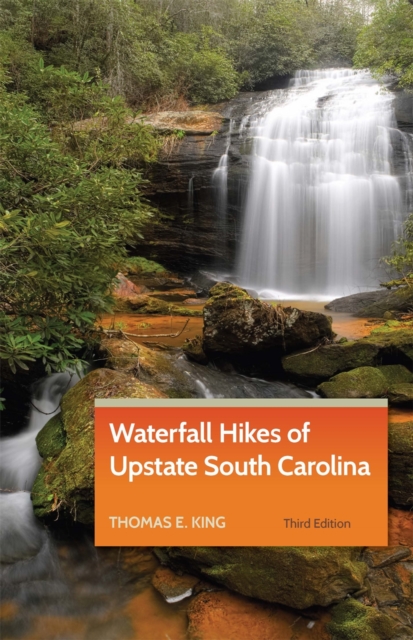 Book Cover for Waterfall Hikes of Upstate South Carolina by Thomas E. King