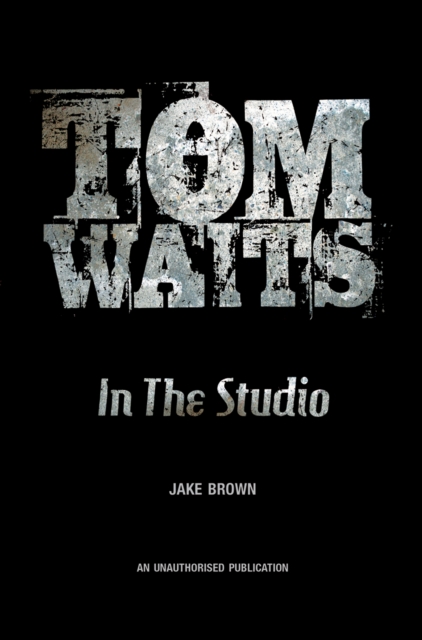 Book Cover for Tom Waits: In the Studio by Jake Brown