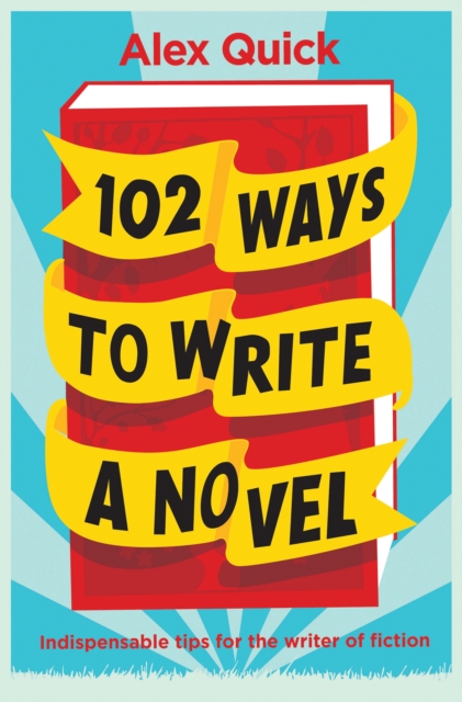 Book Cover for 102 Ways to Write a Novel by Alex Quick