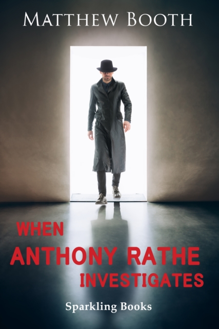 Book Cover for When Anthony Rathe Investigates by Matthew Booth