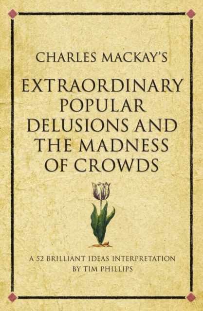 Book Cover for Charles Mackay's Extraordinary Popular Delusions and the Madness of Crowds by Tim Phillips