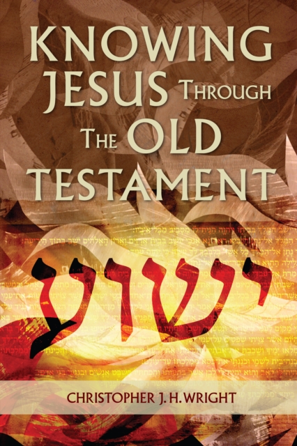 Book Cover for Knowing Jesus Through the Old Testament by Christopher J. H. Wright