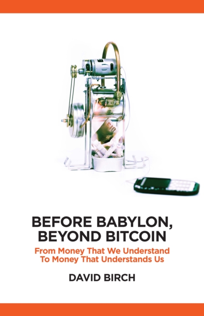 Book Cover for Before Babylon, Beyond Bitcoin by David Birch