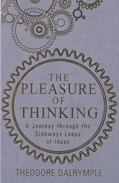 Book Cover for Pleasure of Thinking by Theodore Dalrymple