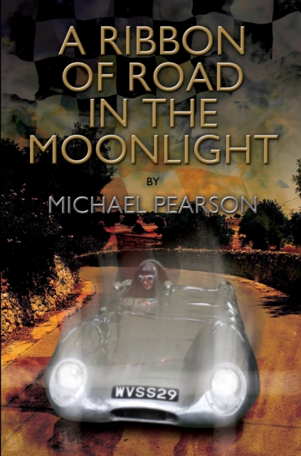 Book Cover for Ribbon of Road in The Moonlight - The Targa Florio, the Toughest Road Race in the World, All Pegasus Had to Do to Survive Was Win by Michael Pearson