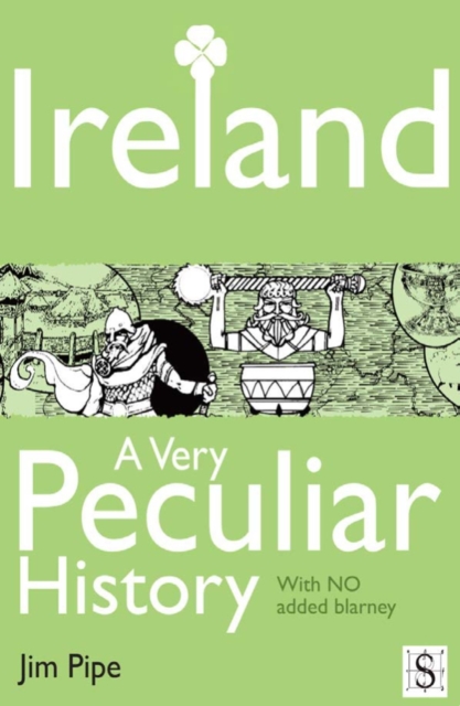 Book Cover for Ireland, A Very Peculiar History by Jim Pipe