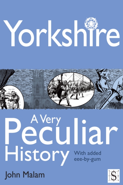 Book Cover for Yorkshire, A Very Peculiar History by John Malam