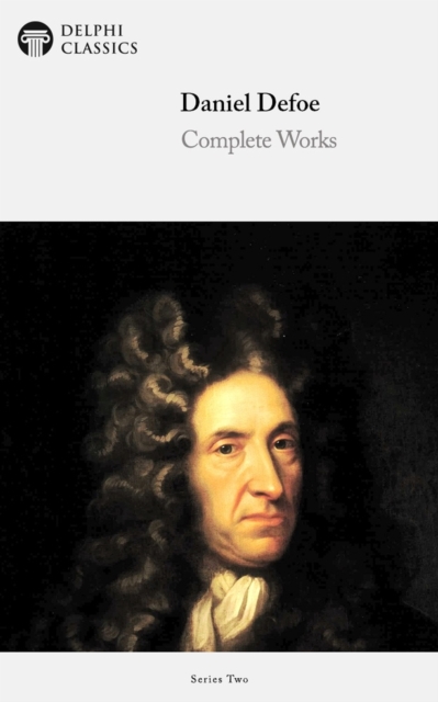 Delphi Complete Works of Daniel Defoe (Illustrated)