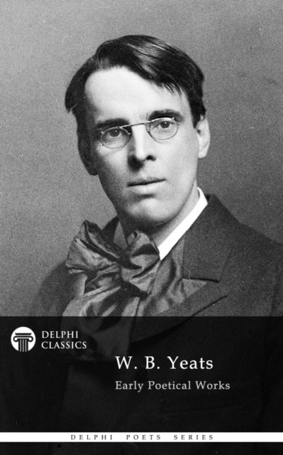 Book Cover for Delphi Works of W. B. Yeats (Illustrated) by W. B. Yeats