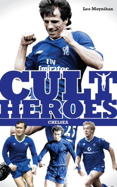 Book Cover for Chelsea's Cult Heroes by Leo Moynihan