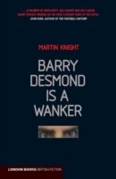 Book Cover for Barry Desmond is a Wanker by Martin Knight