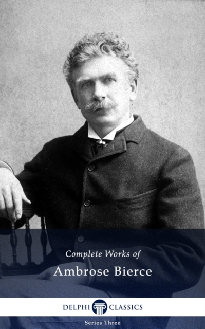 Book Cover for Delphi Complete Works of Ambrose Bierce (Illustrated) by Ambrose Bierce