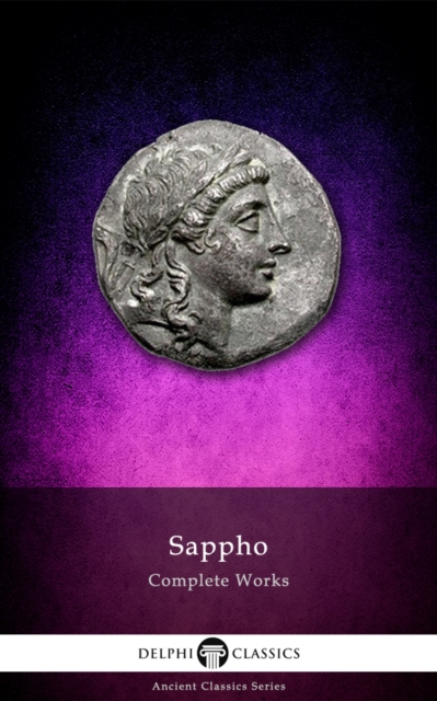 Delphi Complete Works of Sappho (Illustrated)