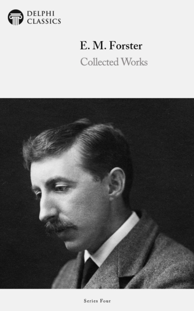 Book Cover for Delphi Collected Works of E. M. Forster (Illustrated) by E. M. Forster