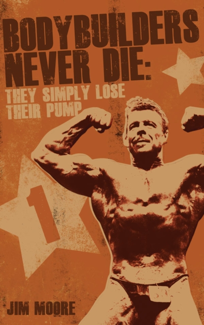 Book Cover for Bodybuilders Never Die by Jim Moore