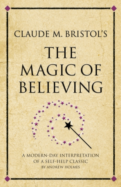 Book Cover for Claude M. Bristol's The Magic of Believing by Andrew Holmes