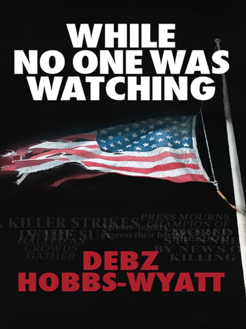 Book Cover for While No One Was Watching by Debz Hobbs-Wyatt