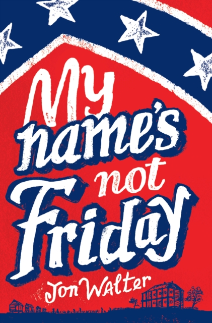 Book Cover for My Name's Not Friday by Jon Walter