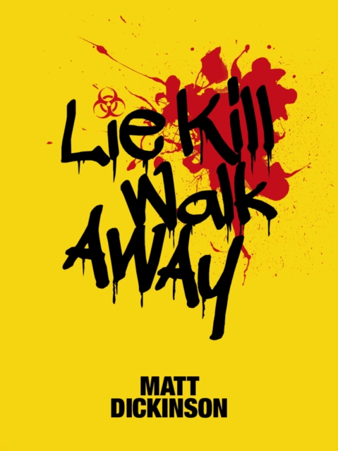 Book Cover for Lie Kill Walk Away by Dickinson, Matt