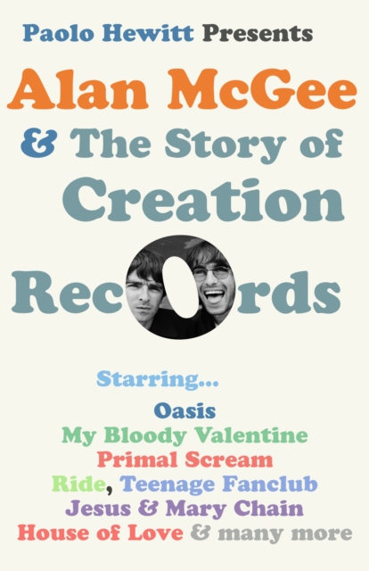 Book Cover for Alan McGee and The Story of Creation Records by Paolo Hewitt