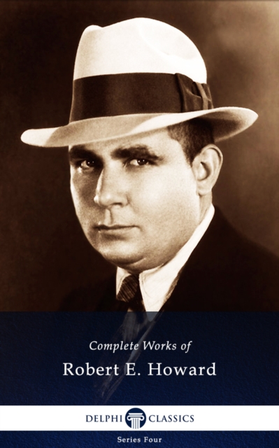 Book Cover for Delphi Complete Works of Robert E. Howard (Illustrated) by Robert E. Howard