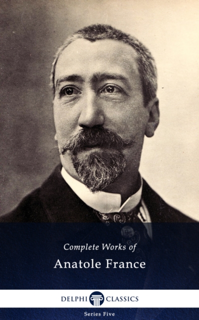 Book Cover for Delphi Complete Works of Anatole France (Illustrated) by Anatole France