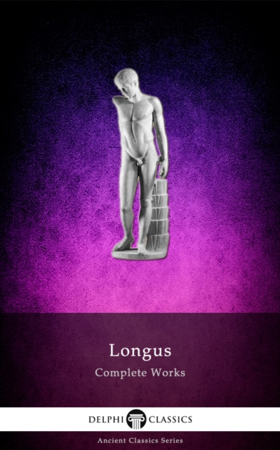 Book Cover for Complete Works of Longus (Illustrated) by Longus