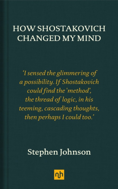 Book Cover for How Shostakovich Changed My Mind by Stephen Johnson