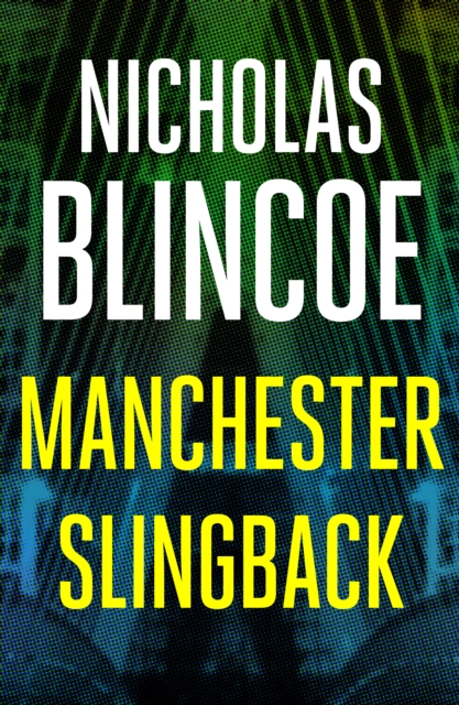 Book Cover for Manchester Slingback by Nicholas Blincoe