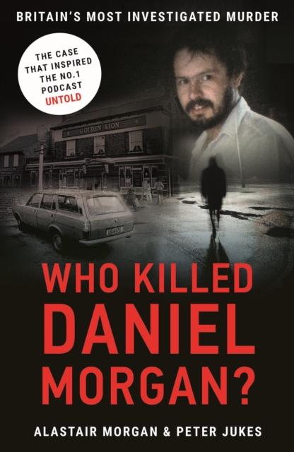 Book Cover for Who Killed Daniel Morgan? by Morgan, Alastair|Jukes, Peter