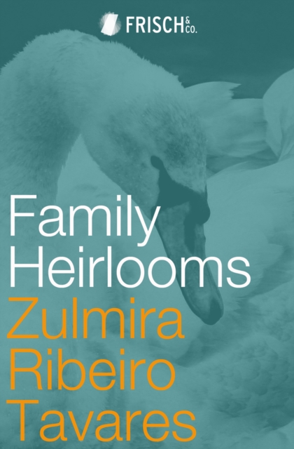 Book Cover for Family Heirlooms by Zulmira Ribeiro Tavares