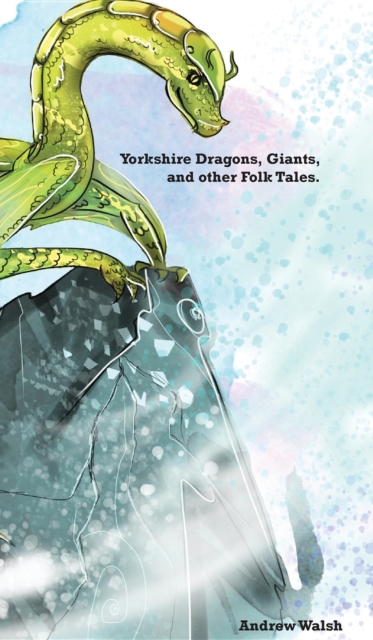 Book Cover for Yorkshire Dragons, Giants, and other Folk Tales. by Andrew Walsh