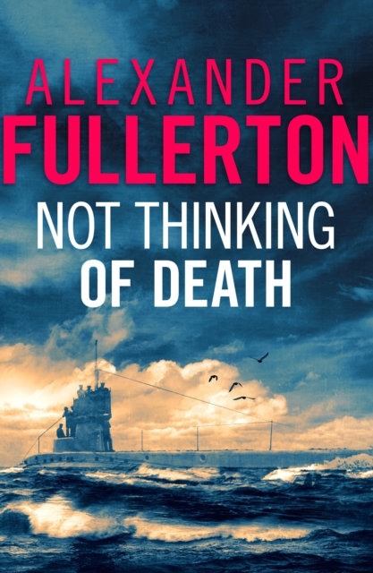 Book Cover for Not Thinking Of Death by Alexander Fullerton