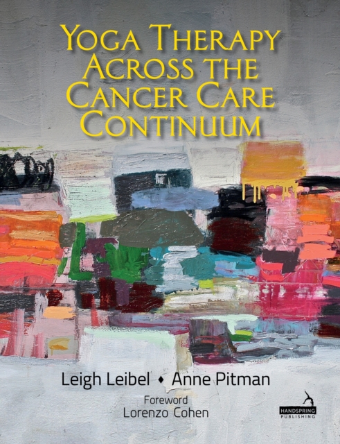 Book Cover for Yoga Therapy across the Cancer Care Continuum by Leigh Leibel, Anne Pitman