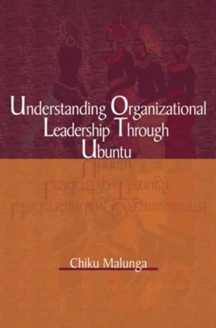 Book Cover for Understanding Organizational Leadership through Ubunt by Chiku Malunga