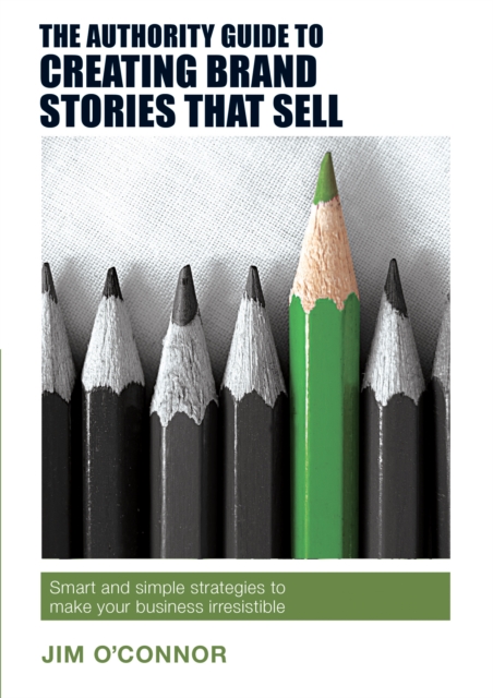 Book Cover for Authority Guide to Creating Brand Stories that Sell by Jim O'Connor