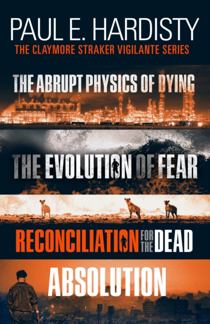 Book Cover for Claymore Straker Vigilante Series (Books 1-4 in the exhilarating, gripping, eye-opening series: The Abrupt Physics of Dying, The Evolution of Fear, Reconciliation for the Dead and Absolution) by Hardisty, Paul E.