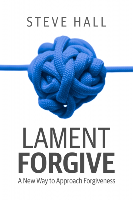 Book Cover for Lament Forgive by Steve Hall