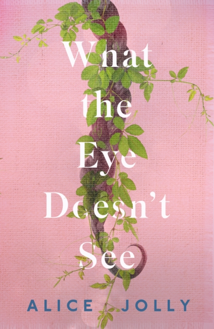 Book Cover for What the Eye Doesn't See by Alice Jolly