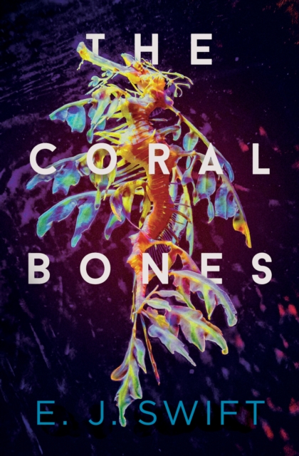 Book Cover for Coral Bones by E. J Swift