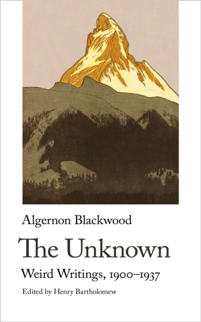 Book Cover for Unknown. Weird Writings, 1900-1937 by Algernon Blackwood