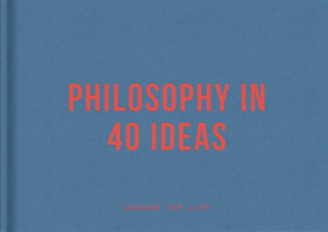 Book Cover for Philosophy in 40 Ideas by Alain de Botton