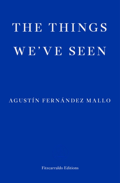 Book Cover for Things We've Seen by Agustin Fernandez Mallo