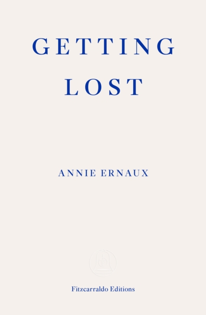 Book Cover for Getting Lost - WINNER OF THE 2022 NOBEL PRIZE IN LITERATURE by Annie Ernaux