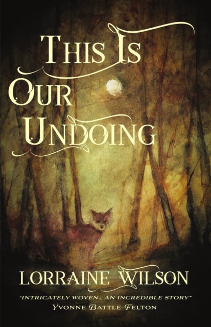 Book Cover for This Is Our Undoing by Lorraine Wilson