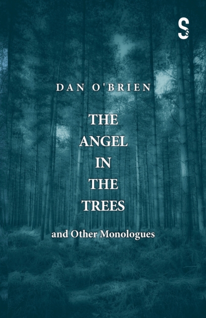 Book Cover for Angel in the Trees and Other Monologues by Dan O'Brien