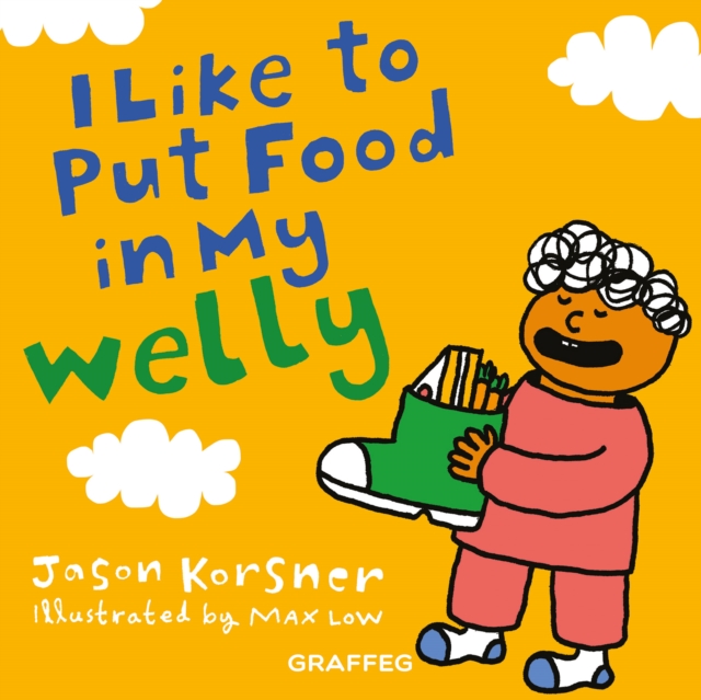 Book Cover for I Like to Put Food in My Welly by Korsner, Jason