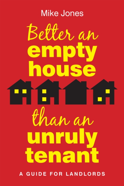 Book Cover for Better An Empty House Than An Unruly Tenant by Mike Jones